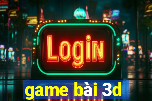 game bai 3d