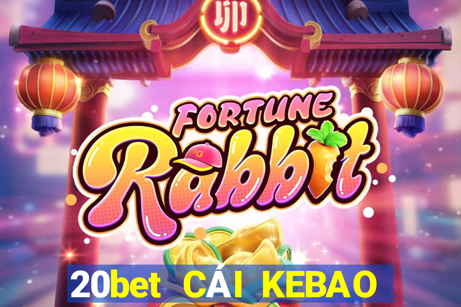 20bet CÁI KEBAO PHẦN MỀM