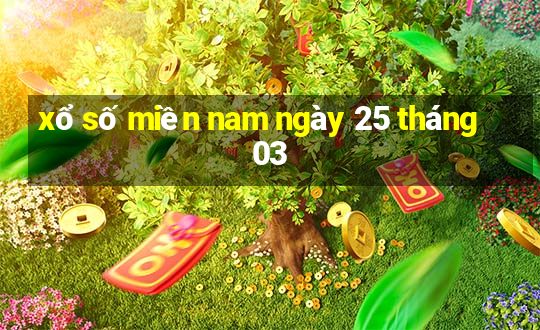 xổ số miền nam ngày 25 tháng 03