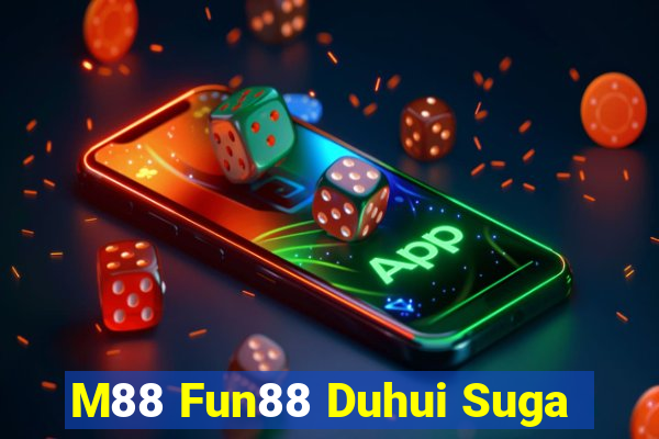 M88 Fun88 Duhui Suga