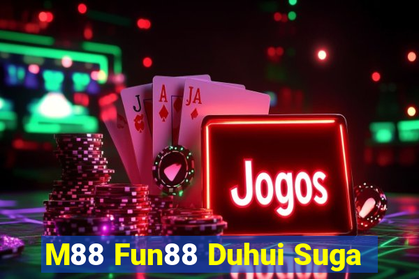 M88 Fun88 Duhui Suga