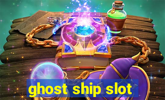 ghost ship slot