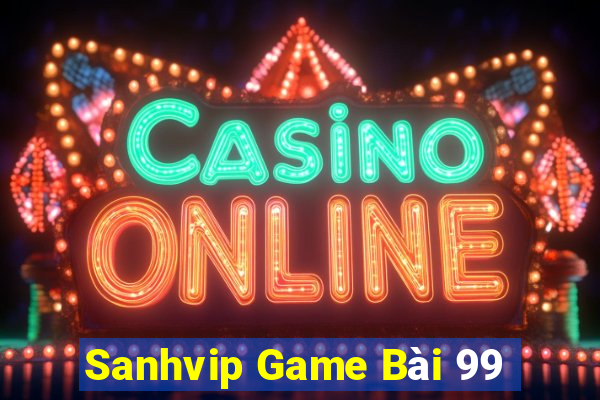 Sanhvip Game Bài 99