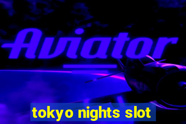 tokyo nights slot