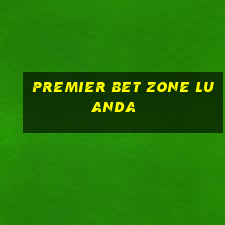 premier bet zone luanda