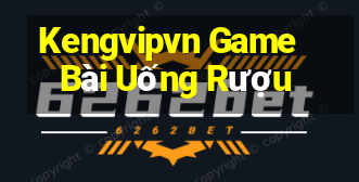 Kengvipvn Game Bài Uống Rượu