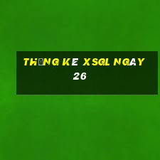 Thống kê XSGL ngày 26