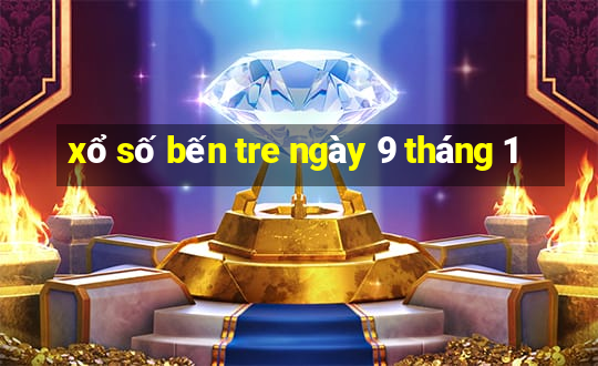 xổ số bến tre ngày 9 tháng 1