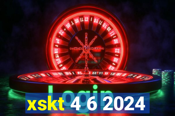 xskt 4 6 2024