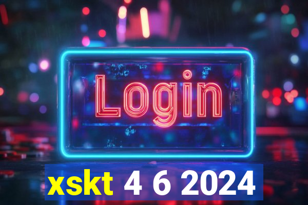 xskt 4 6 2024