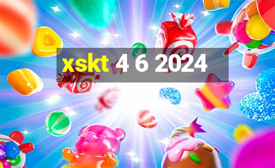 xskt 4 6 2024