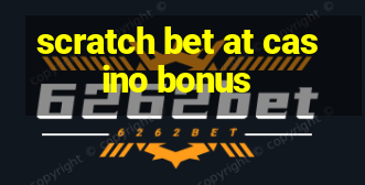 scratch bet at casino bonus