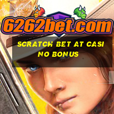 scratch bet at casino bonus