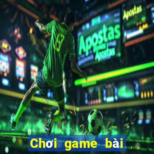 Chơi game bài trực tuyến 2021