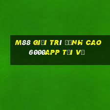 M88 Giải trí đỉnh cao 6000app tải về