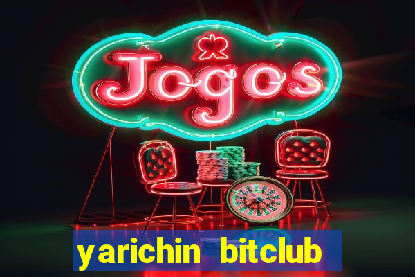 yarichin bitclub club chap 3