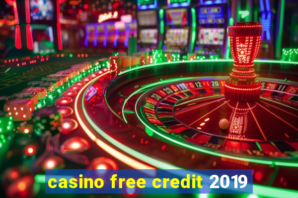 casino free credit 2019