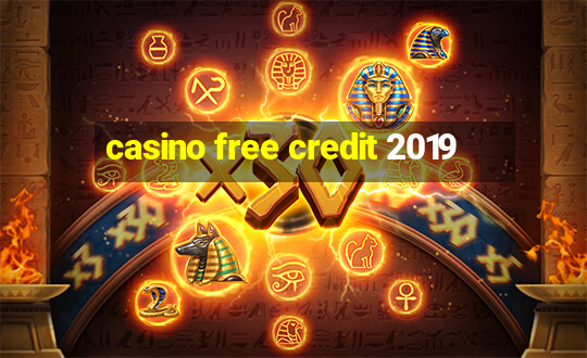 casino free credit 2019