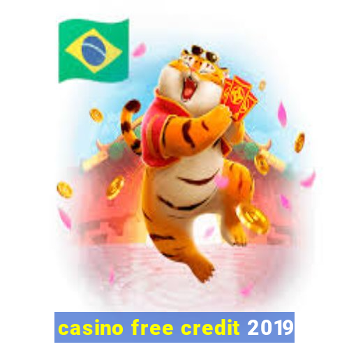 casino free credit 2019