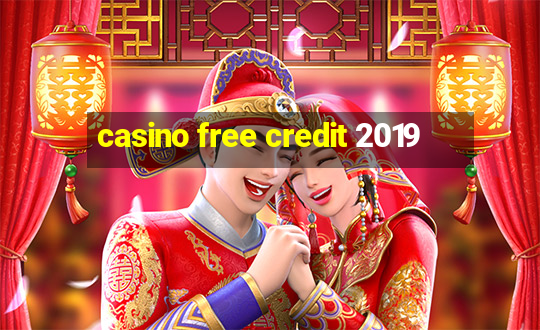 casino free credit 2019