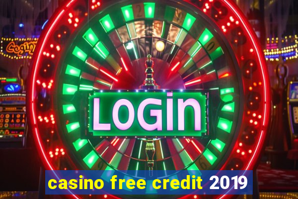 casino free credit 2019