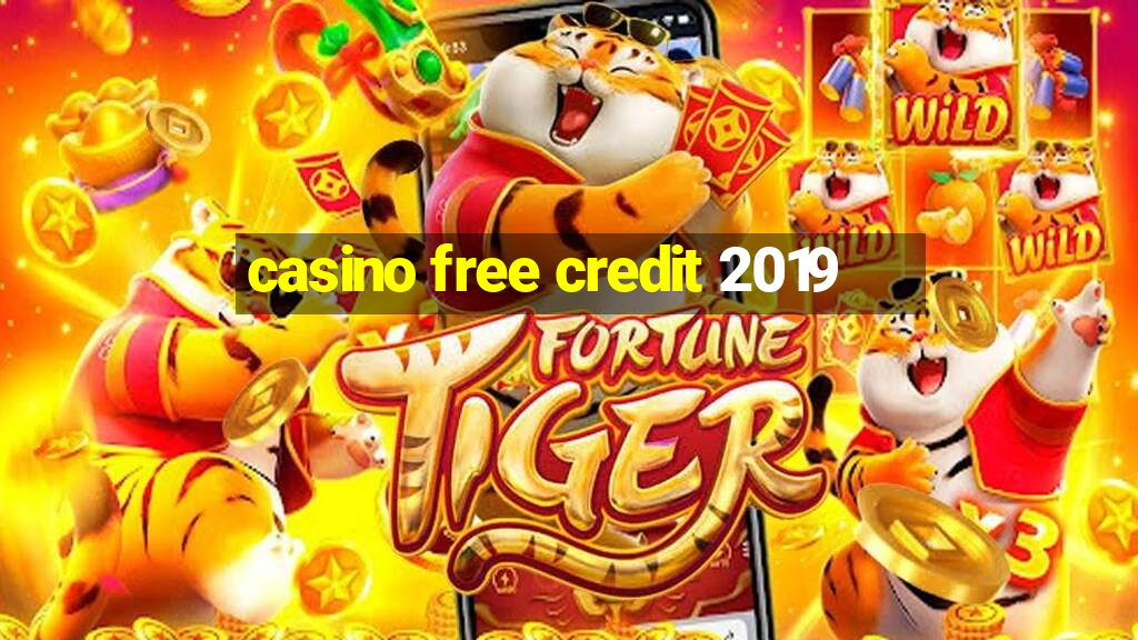 casino free credit 2019