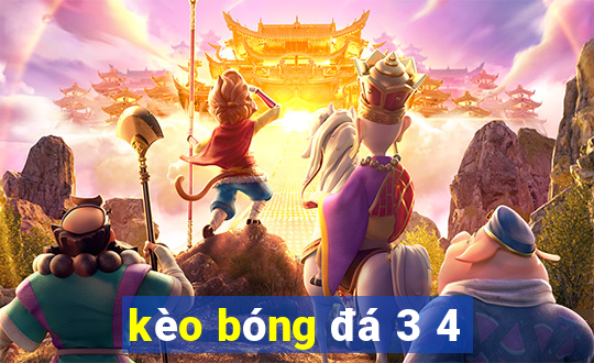 kèo bóng đá 3 4