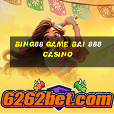 Bing88 Game Bài 888 Casino