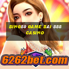 Bing88 Game Bài 888 Casino