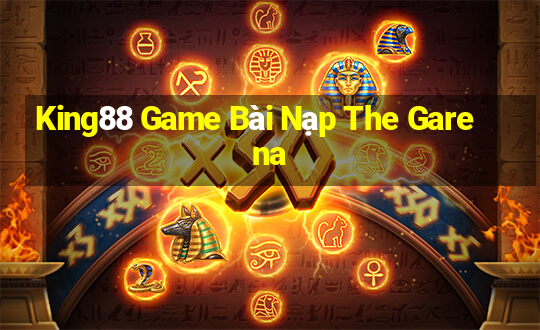 King88 Game Bài Nạp The Garena