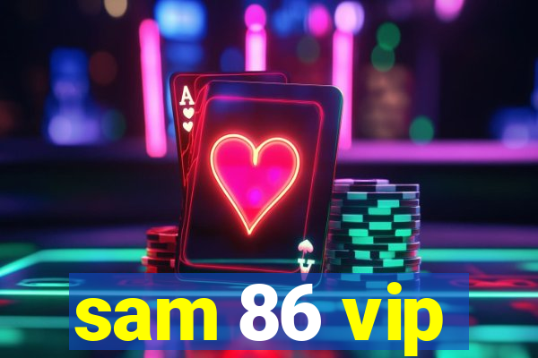 sam 86 vip