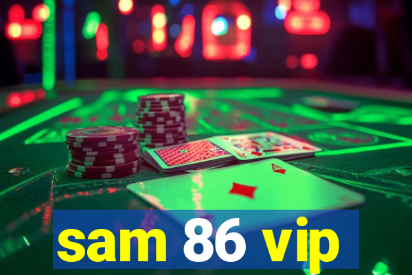 sam 86 vip