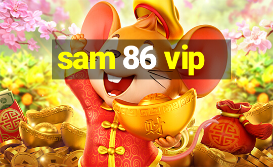 sam 86 vip