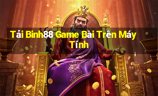 Tải Binh88 Game Bài Trên Máy Tính