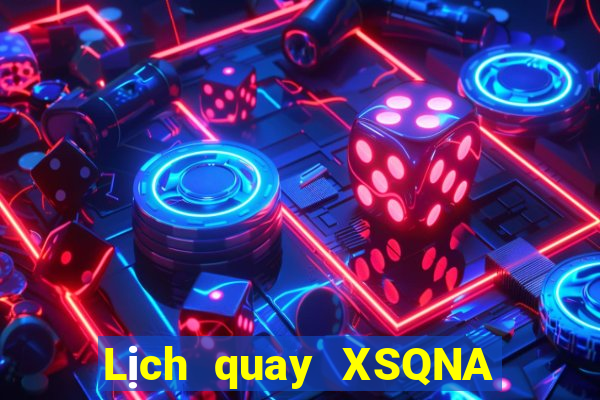 Lịch quay XSQNA Thứ 4