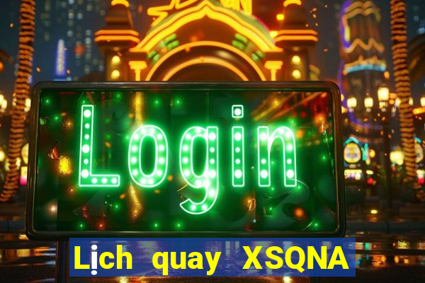 Lịch quay XSQNA Thứ 4