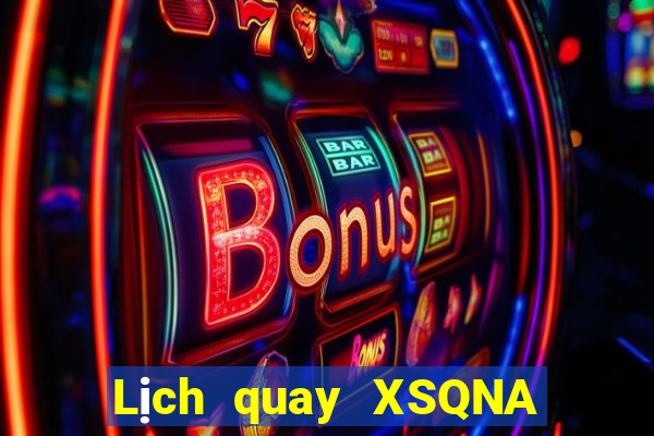 Lịch quay XSQNA Thứ 4