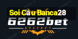 Soi Cầu Banca28