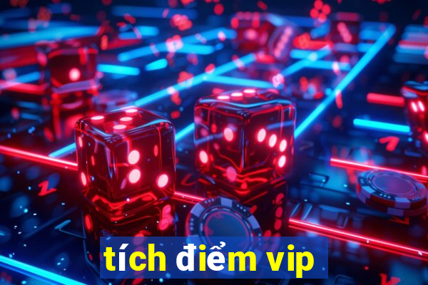 tích điểm vip