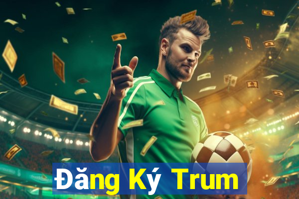 Đăng Ký Trum