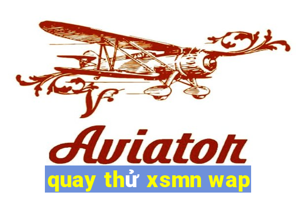 quay thử xsmn wap