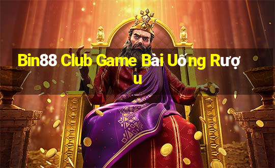 Bin88 Club Game Bài Uống Rượu