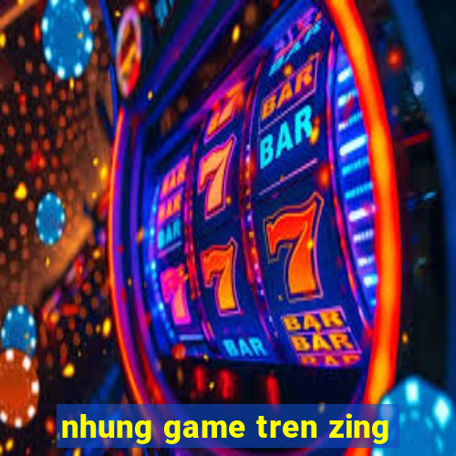 nhung game tren zing