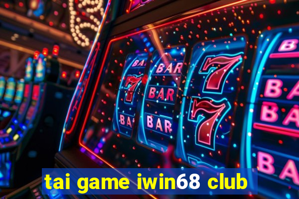 tai game iwin68 club