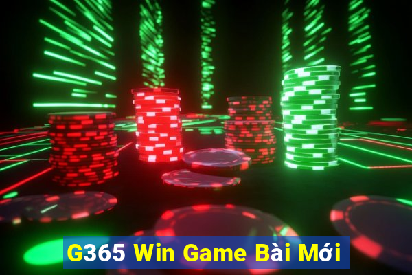 G365 Win Game Bài Mới