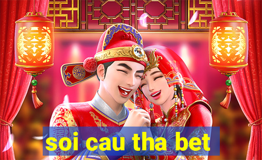 soi cau tha bet