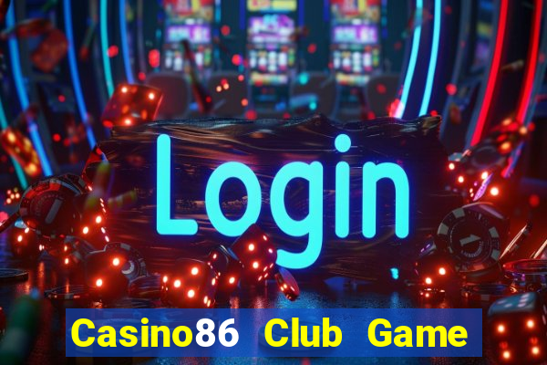 Casino86 Club Game Bài 99