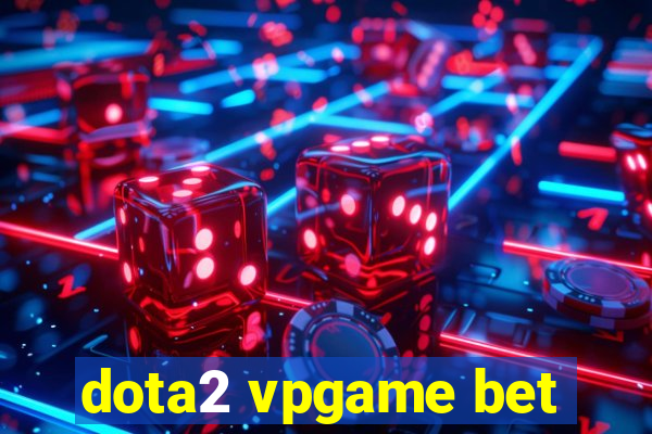 dota2 vpgame bet