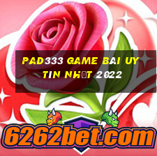 Pad333 Game Bài Uy Tín Nhất 2022