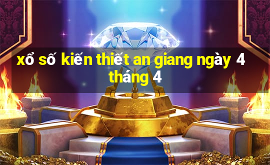 xổ số kiến thiết an giang ngày 4 tháng 4